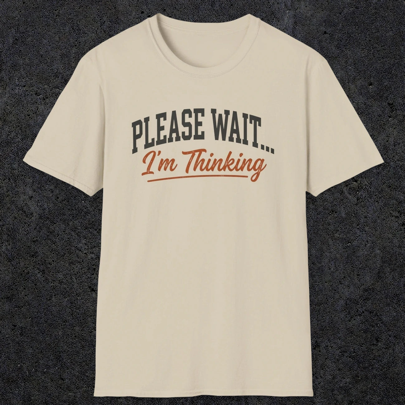 0368 Please Wait ... I'M Thinking | Funny Dad T-Shirt | RustyDad