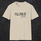 0009 I'll fix it later | Funny Dad T-Shirt | RustyDad