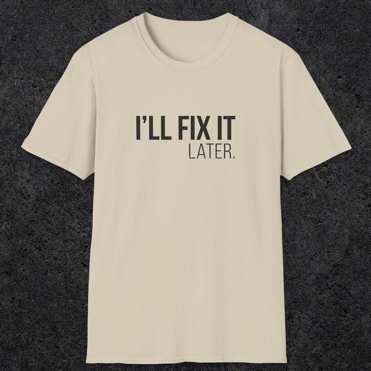 0009 I'll fix it later | Funny Dad T-Shirt | RustyDad