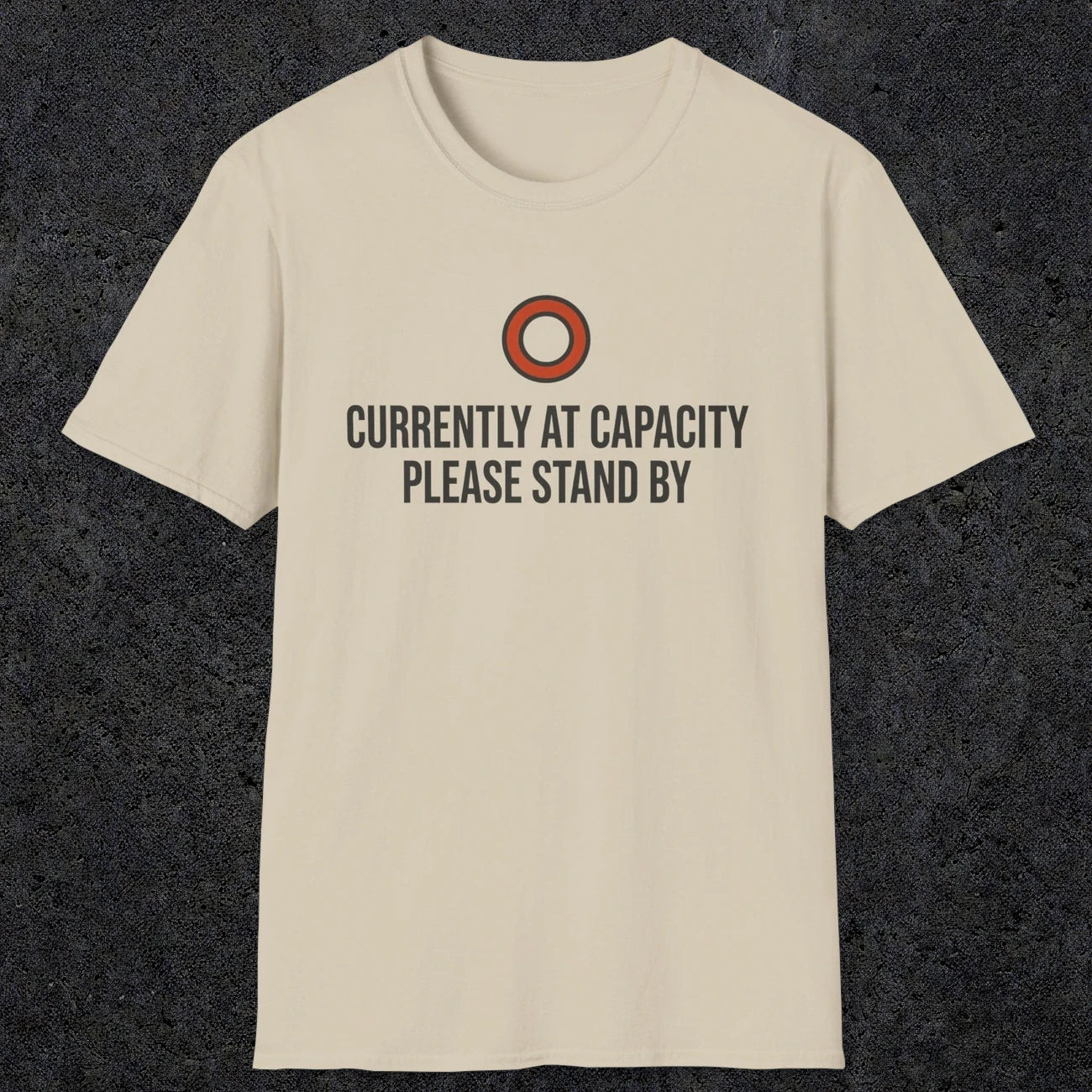 0331 Currently At Capacity, Please Stand By | Funny Dad T-Shirt | RustyDad