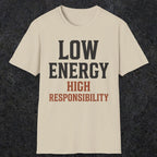 0022 Low energy high responsibility | Funny Dad T-Shirt | RustyDad