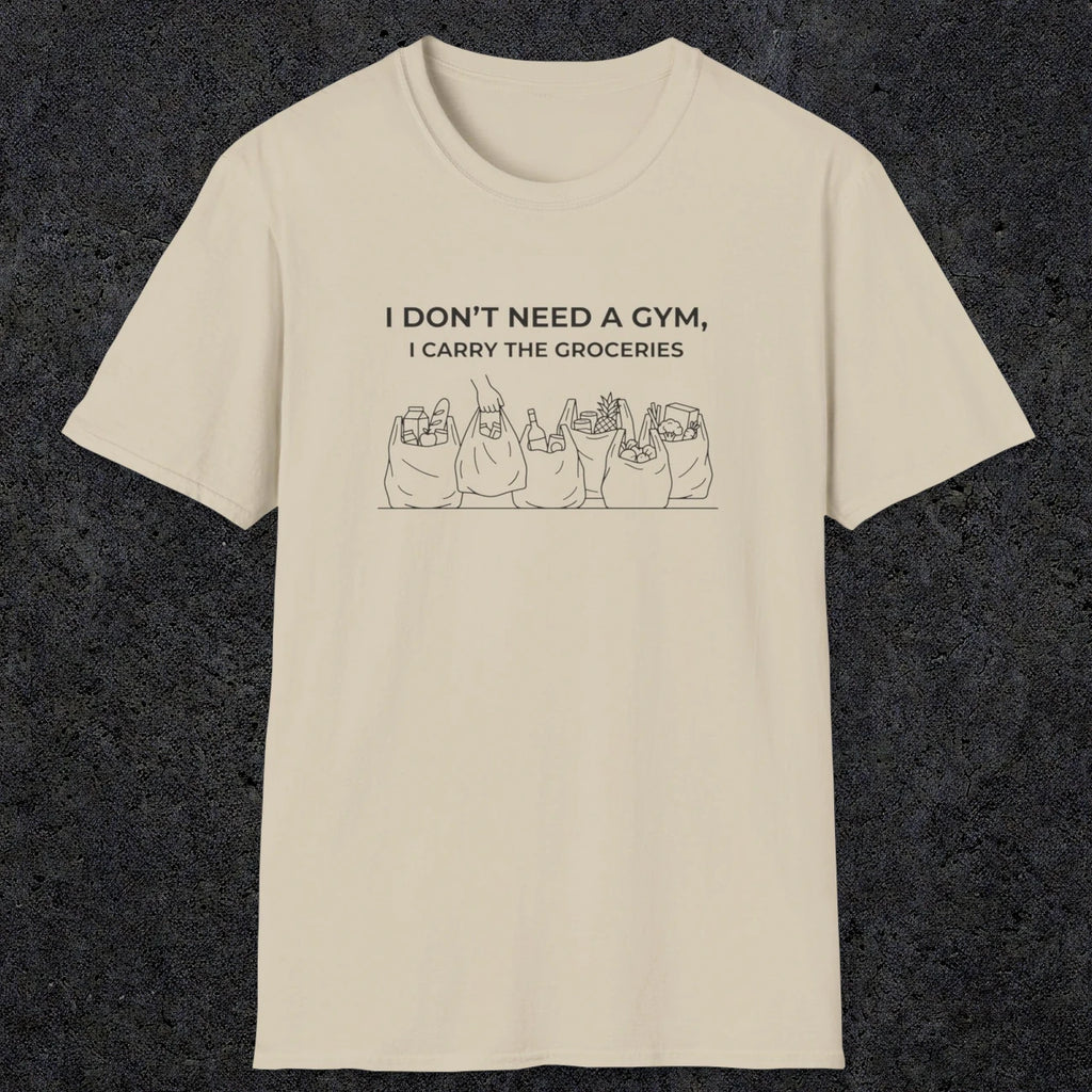 075 I don't need a gym i carry the groceries | Funny Dad T-Shirt | RustyDad