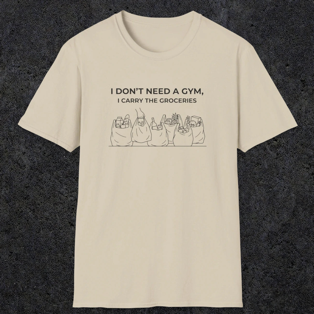 075 I don't need a gym i carry the groceries | Funny Dad T-Shirt | RustyDad