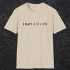 0038 I have a system | Funny Dad T-Shirt | RustyDad