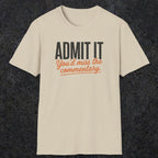 0657 Admit It, You'd Miss the Commentary | Funny Dad T-Shirt | RustyDad