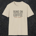 0013 Runs on coffee and habit | Funny Dad T-Shirt | RustyDad