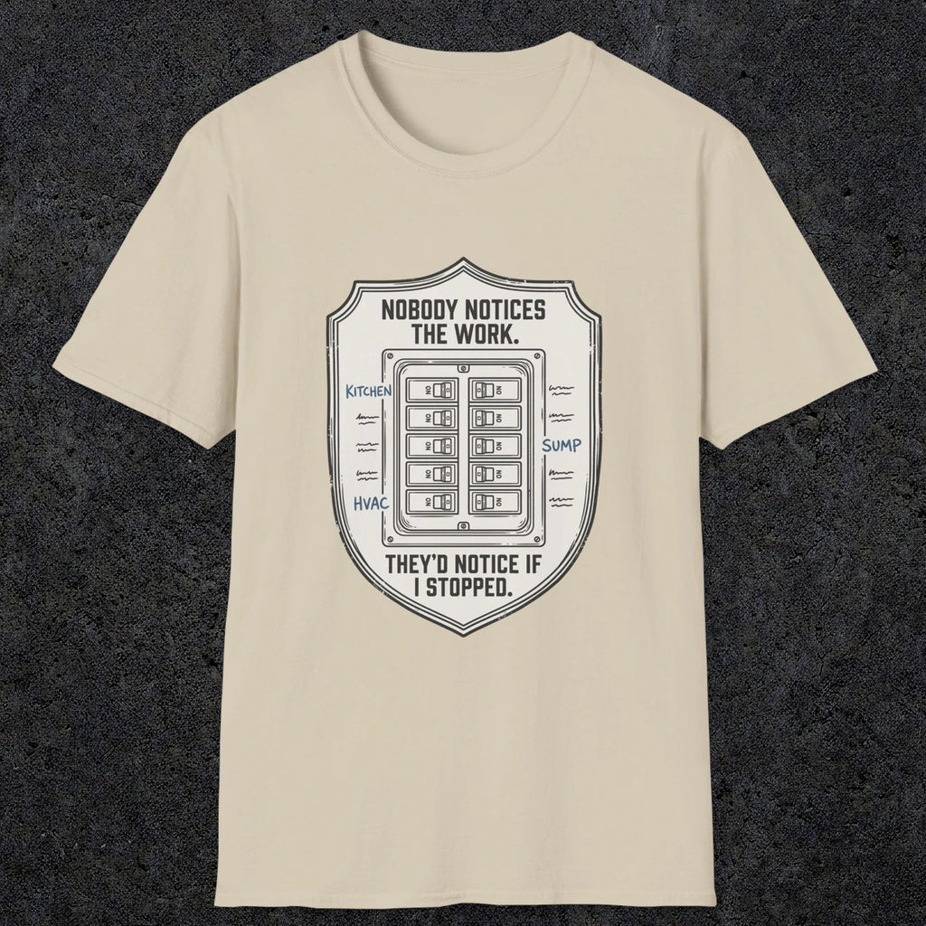 0101 Nobody Notice The Work Theyd Notice If I Stopped | Funny Dad T-Shirt | RustyDad