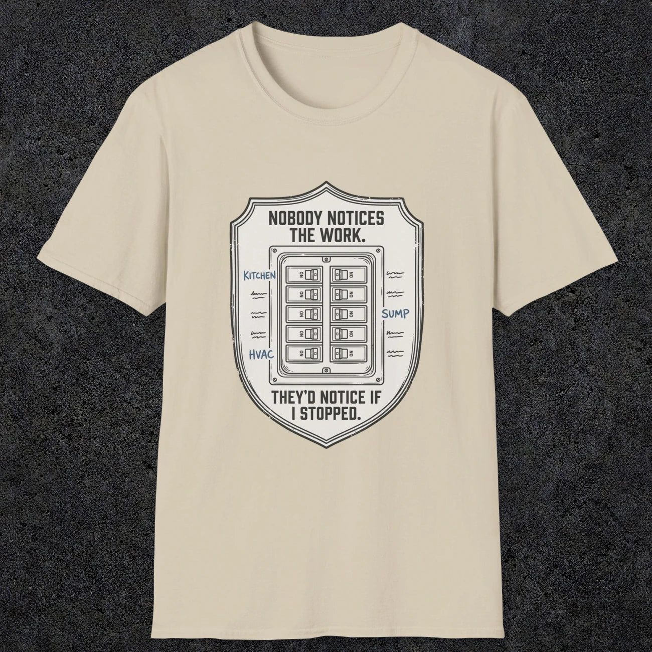0101 Nobody Notice The Work Theyd Notice If I Stopped | Funny Dad T-Shirt | RustyDad
