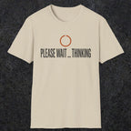 0361 Please Wait...Thinking | Funny Dad T-Shirt | RustyDad
