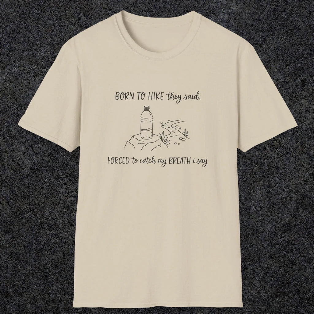 0111 Born to hike they said, forced to catch my breath i say | Funny Dad T-Shirt | RustyDad