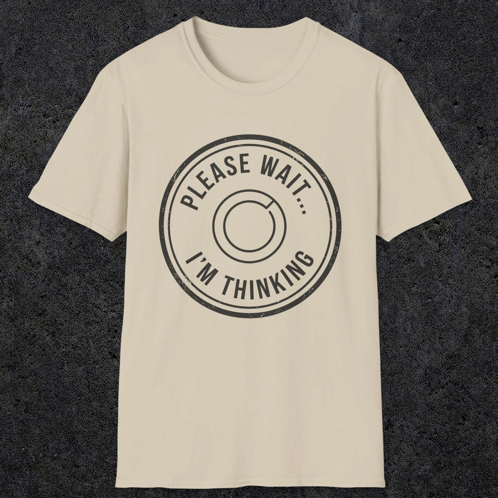 0362 Please Wait ... Im Thinking | Funny Dad T-Shirt | RustyDad