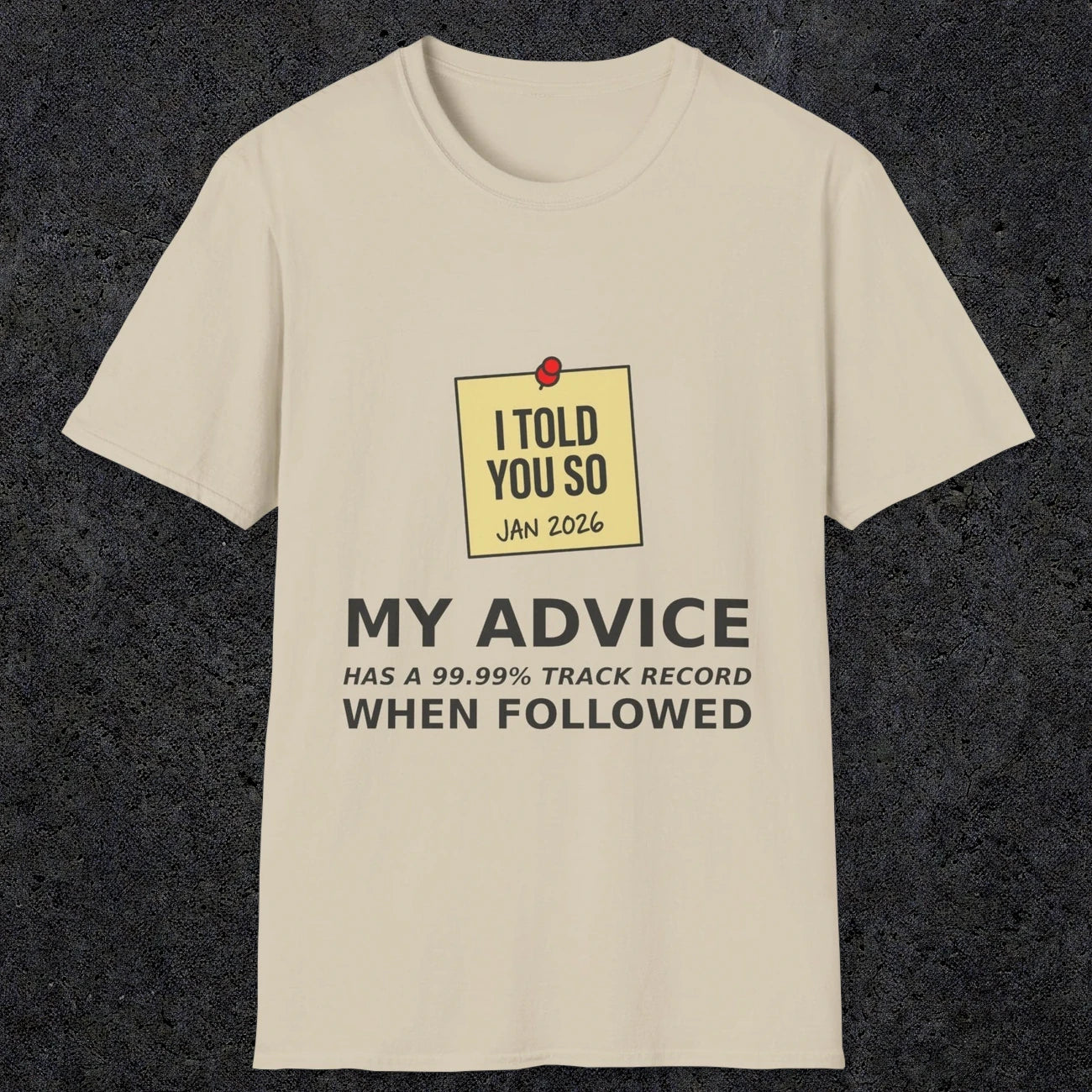 0160 I Told You So My Advice Has A 99.99 Track Record When Wollowed | Funny Dad T-Shirt | RustyDad