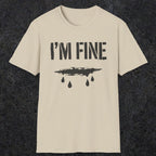 0490 I'M Fine | Funny Dad T-Shirt | RustyDad