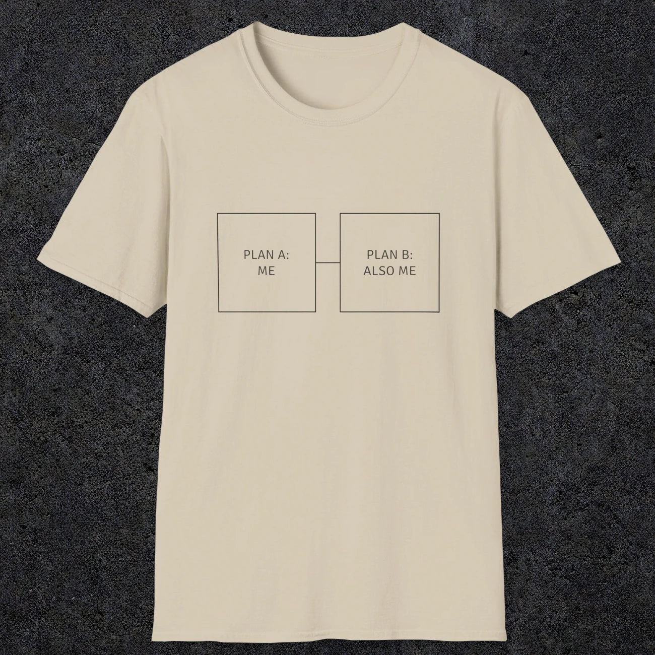 0096 Plan A Me Plan B Also Me | Funny Dad T-Shirt | RustyDad