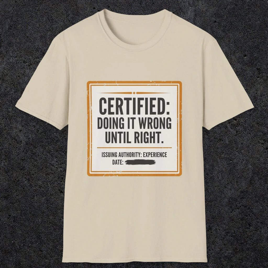 0157 Certified Doing It Wrong Until Right | Funny Dad T-Shirt | RustyDad