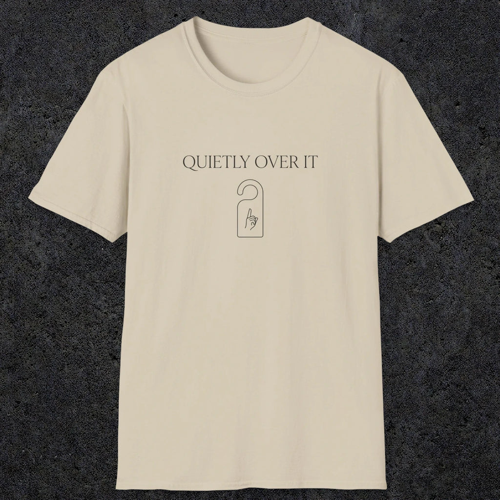 0082 Quietly over it | Funny Dad T-Shirt | RustyDad