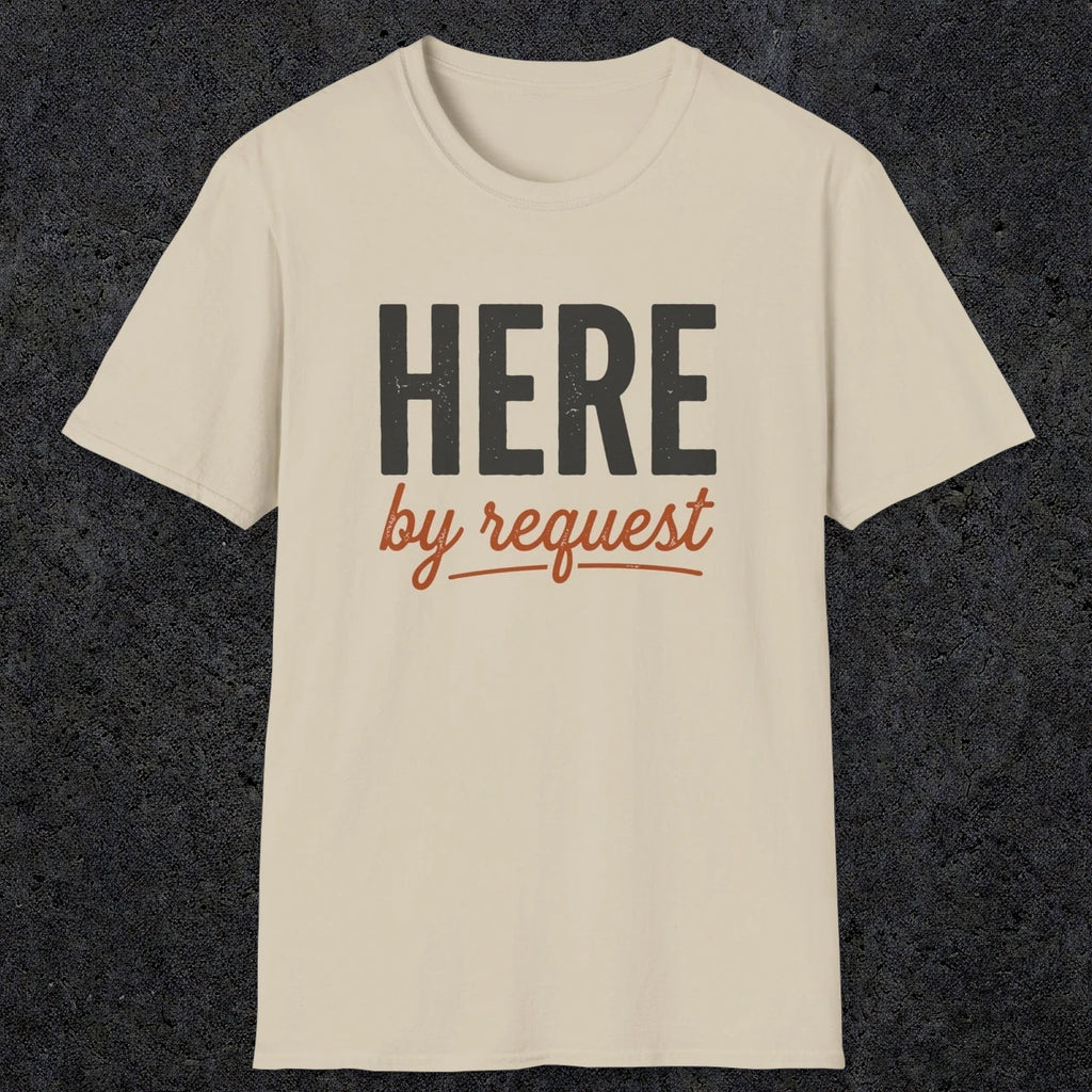 0356 Here, By Request | Funny Dad T-Shirt | RustyDad