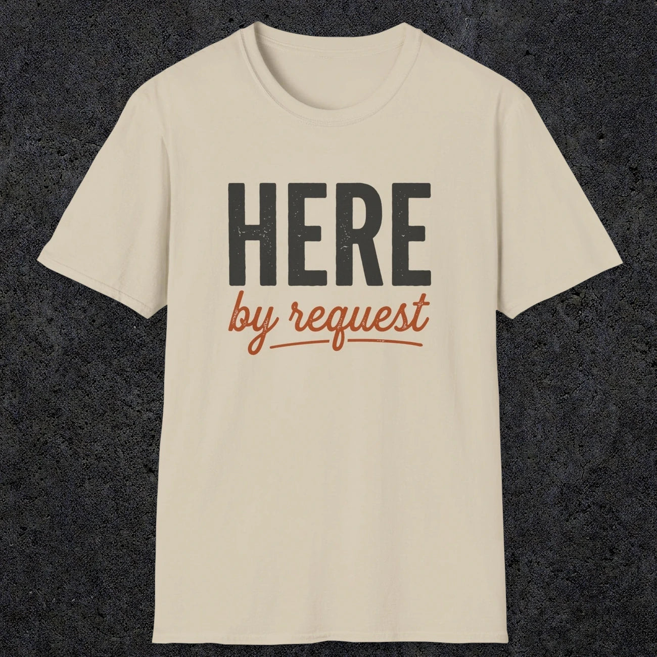 0356 Here, By Request | Funny Dad T-Shirt | RustyDad