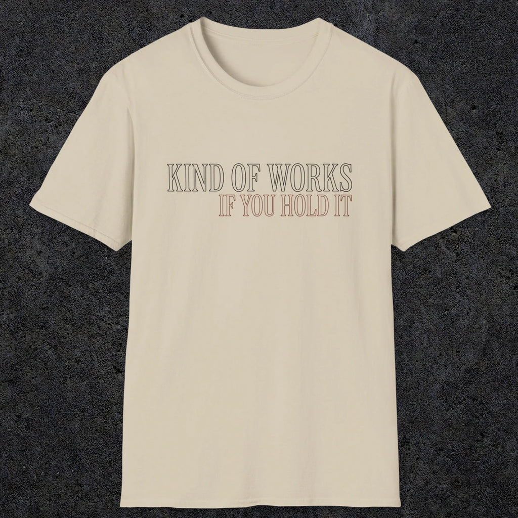 0034 Kind of works if you hold it | Funny Dad T-Shirt | RustyDad