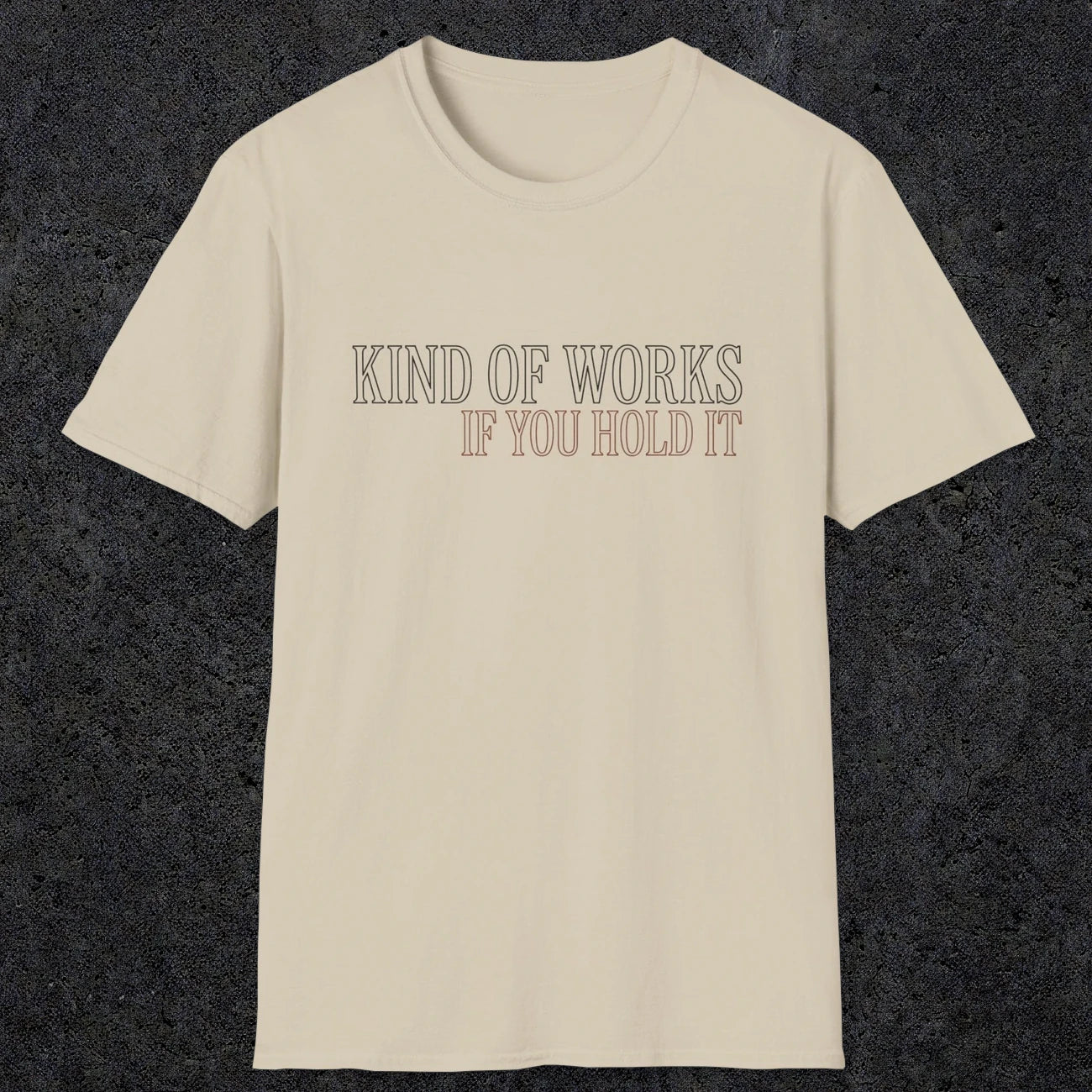0034 Kind of works if you hold it | Funny Dad T-Shirt | RustyDad