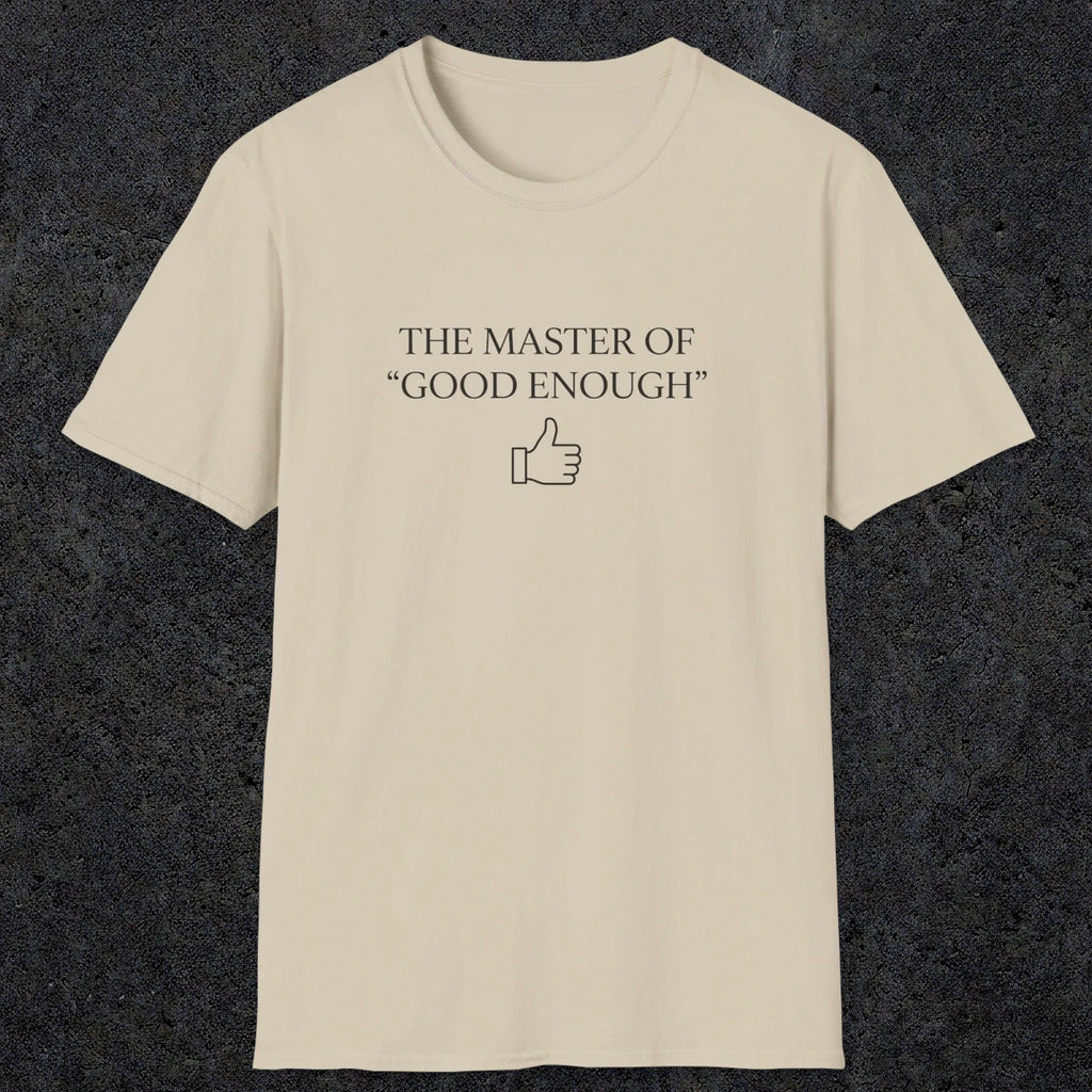 0100 The master of good enough | Funny Dad T-Shirt | RustyDad