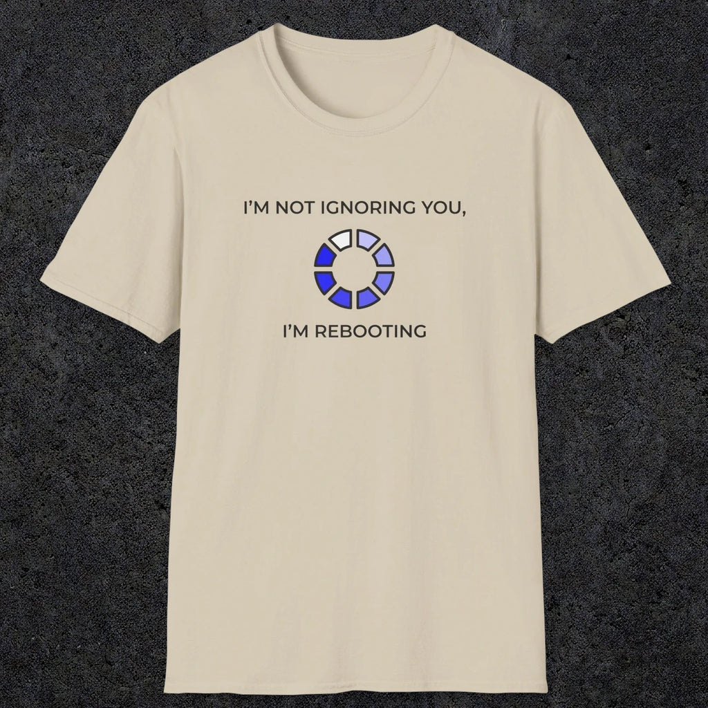 056 I'm Not Ignoring You I'm Rebooting | Funny Dad T-Shirt | RustyDad