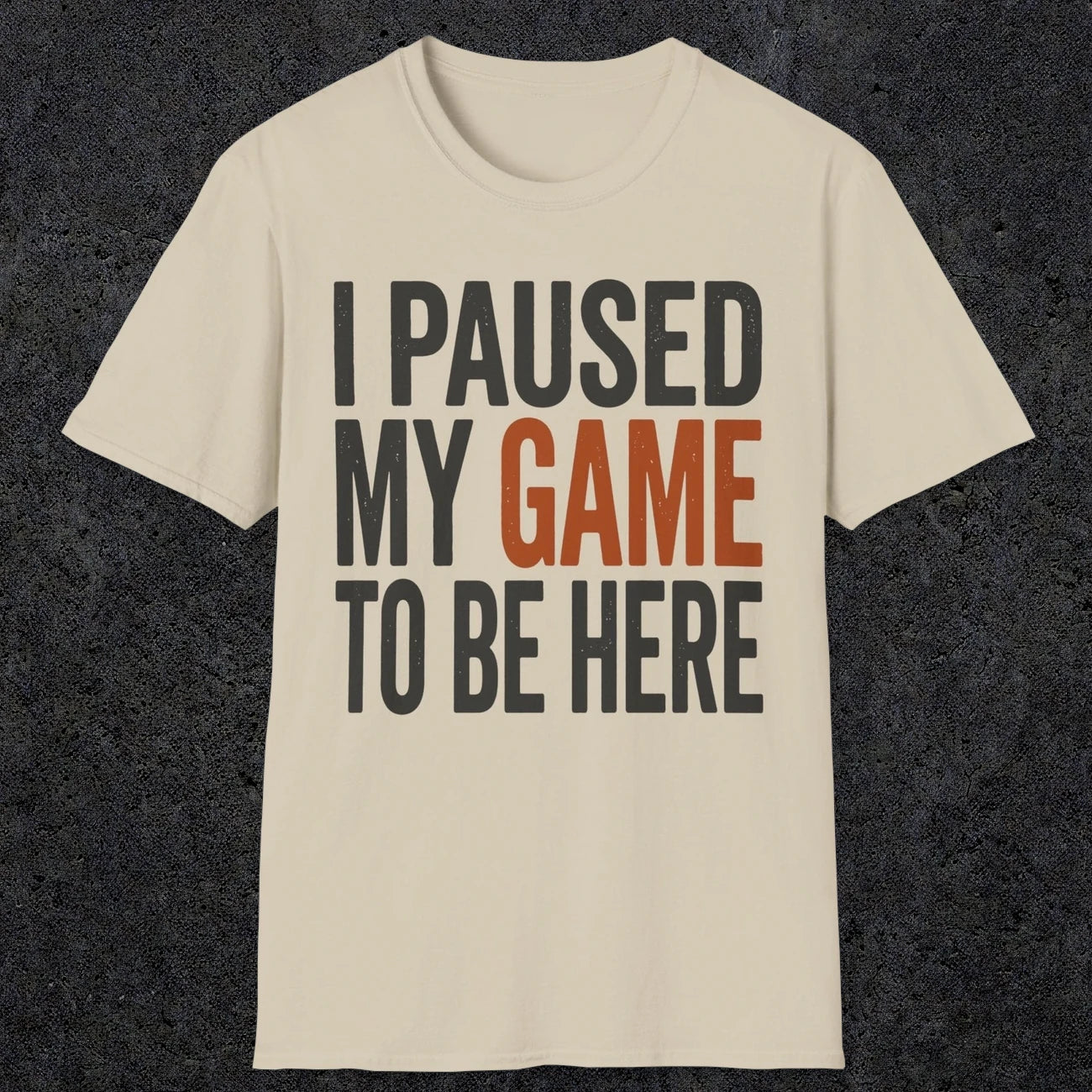 0378 I Paused My Game To Be Here | Funny Dad T-Shirt | RustyDad