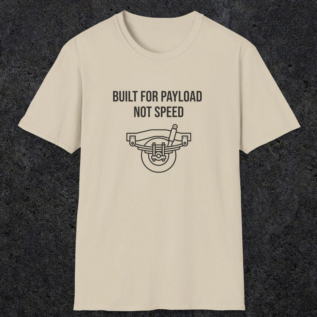 046 Built For Payload Not Speed | Funny Dad T-Shirt | RustyDad