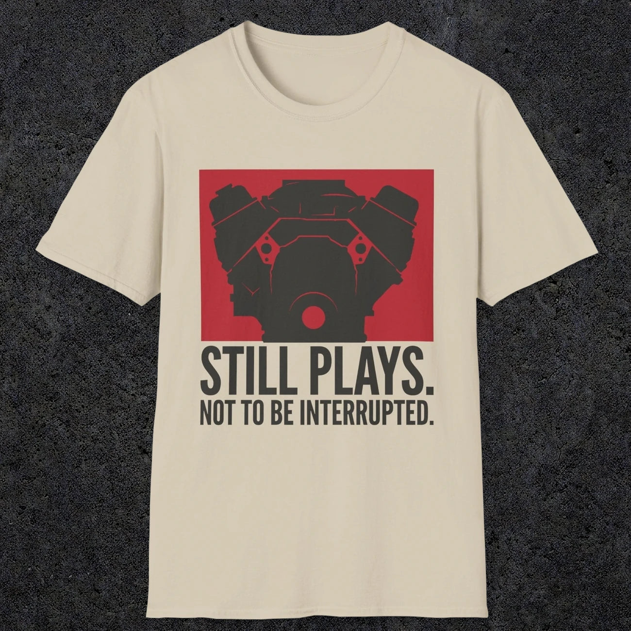 0553 Still Plays. Not to Be Interrupted. | Dad T-Shirt | RustyDad