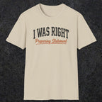 0405 I Was Right Preparing Statement | Funny Dad T-Shirt | RustyDad