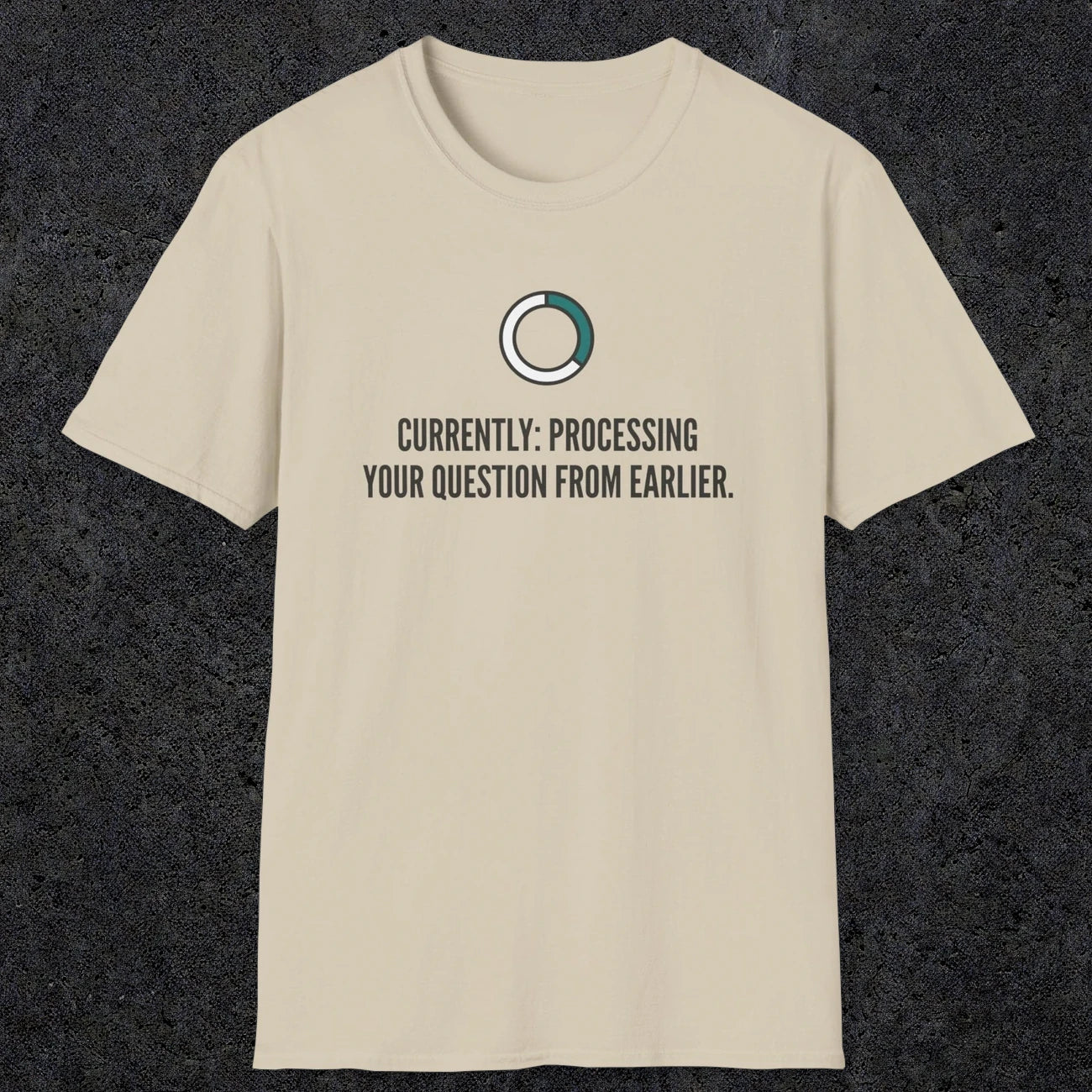 0342 Currently Processing Your Question From Earlier | Funny Dad T-Shirt | RustyDad