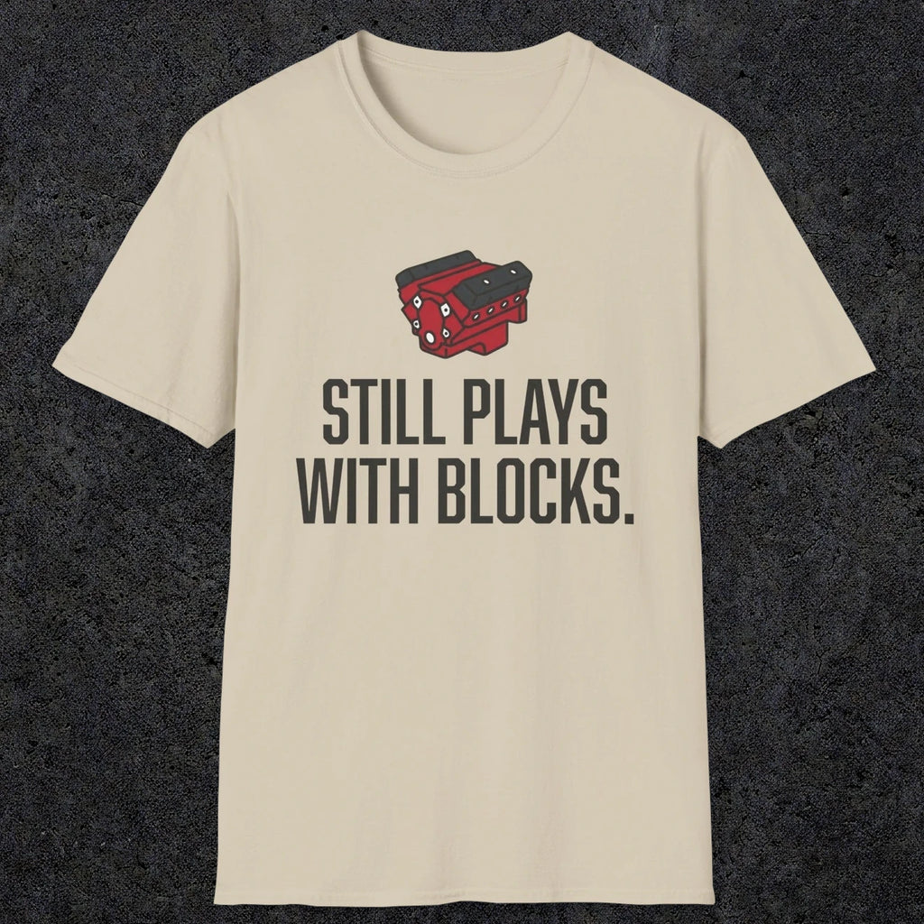 0561 Still Plays With Blocks. | Funny Dad T-Shirt | RustyDad