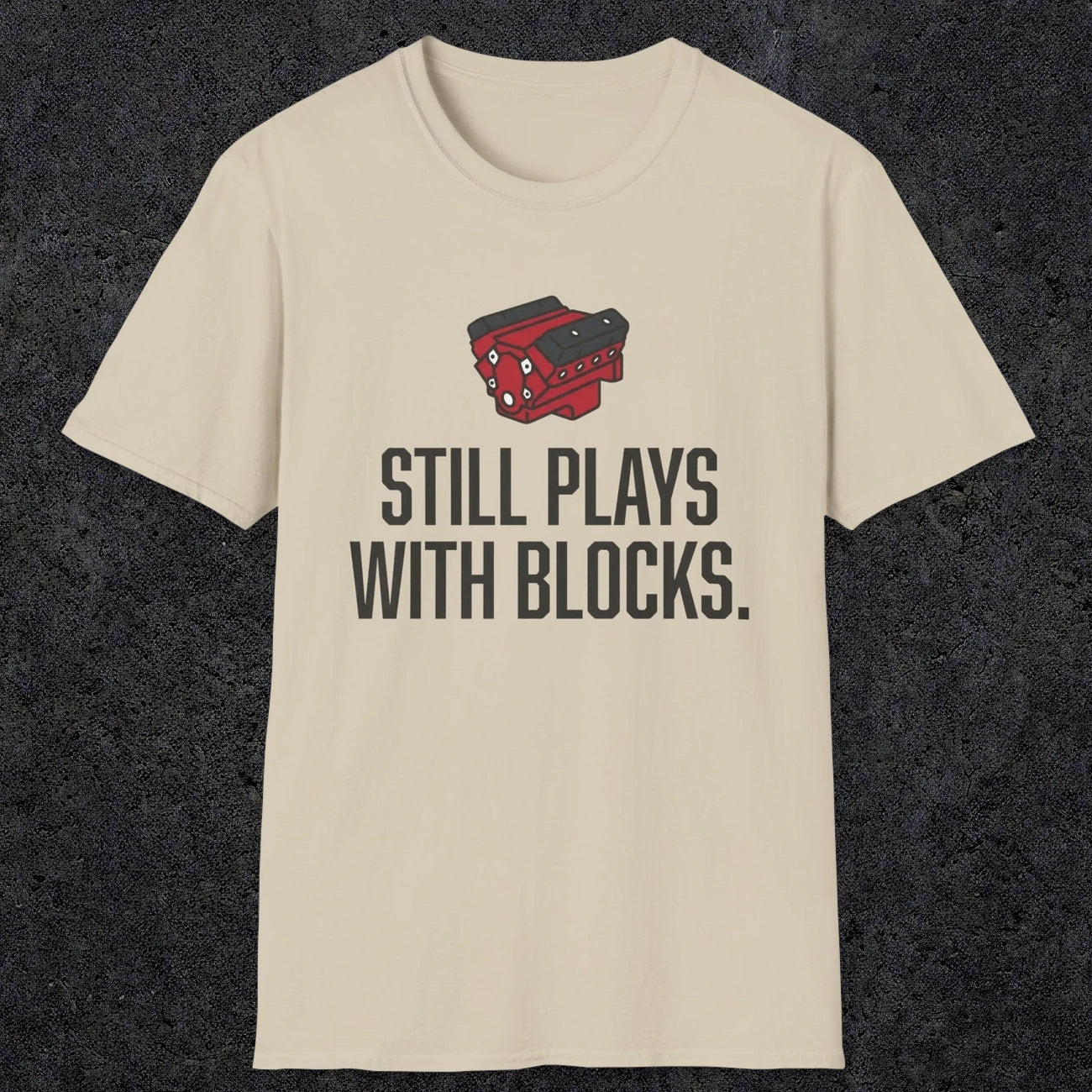 0561 Still Plays With Blocks. | Funny Dad T-Shirt | RustyDad