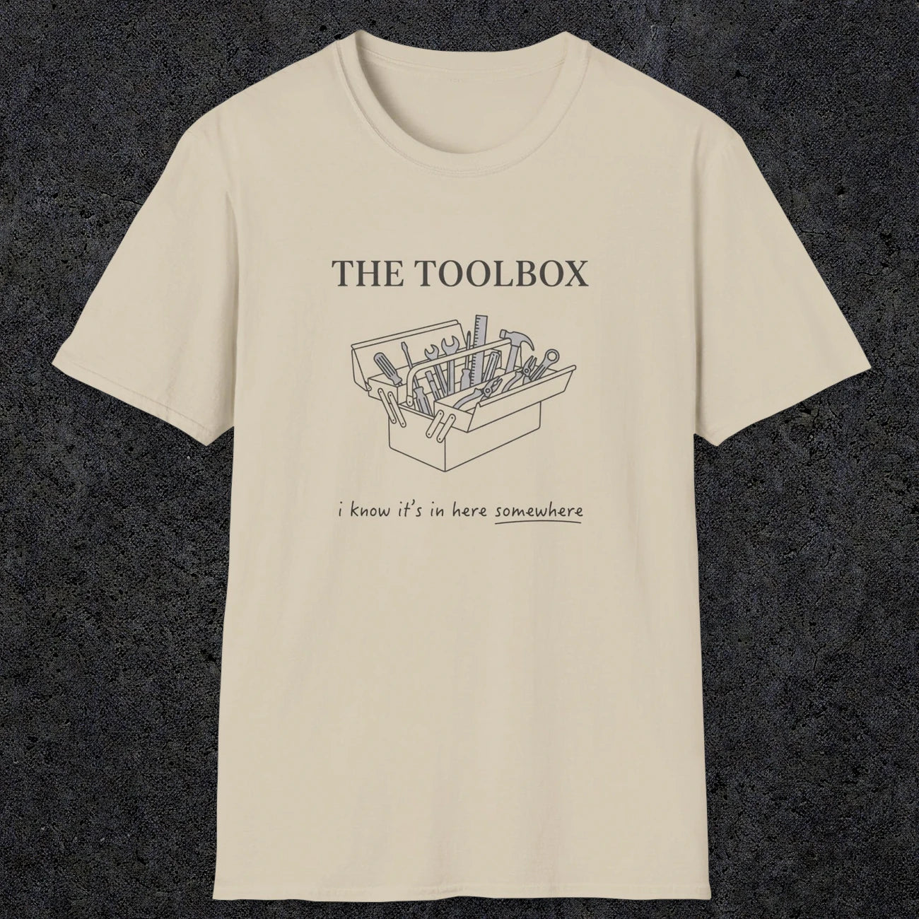 0070 The toolbox, I know it's in here somewhere | Funny Dad T-Shirt | RustyDad