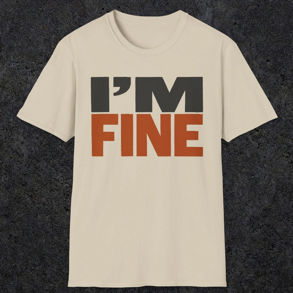 0492 I'M Fine | Funny Dad T-Shirt | RustyDad