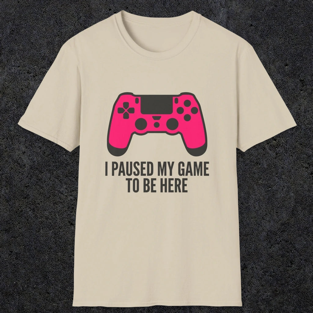 0372 I Paused My Game To Be Here | Funny Dad T-Shirt | RustyDad