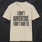 0151 I Dont Advertise I Dont Have To | Funny Dad T-Shirt | RustyDad
