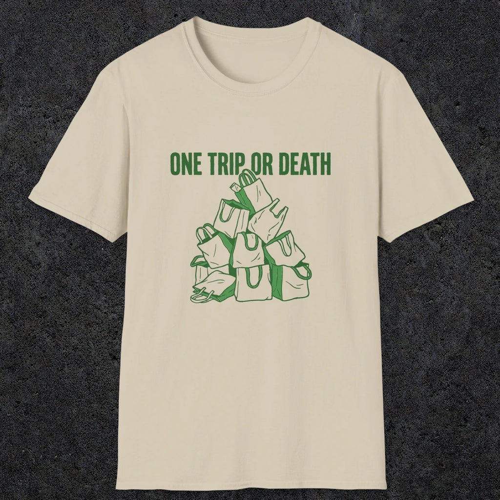 0093 One trip or death | Funny Dad T-Shirt | RustyDad