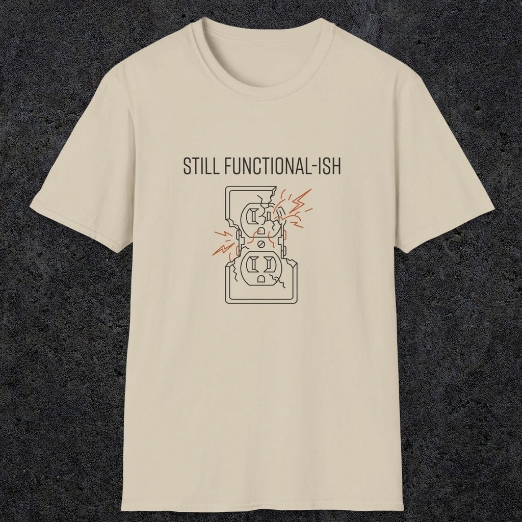 0092 Still functional-ish | Funny Dad T-Shirt | RustyDad