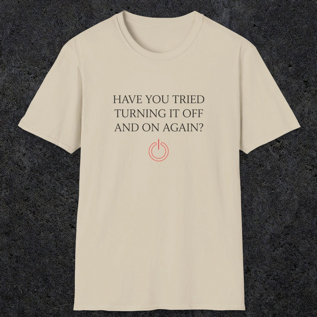 0098 Have you tried turning it off and on again? | Funny Dad T-Shirt | RustyDad