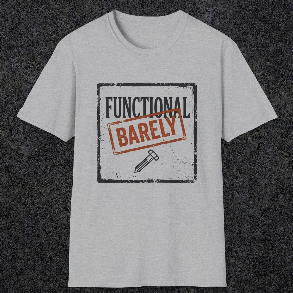 0006 Functional Barely | Funny Dad T-Shirt | RustyDad