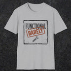 0006 Functional Barely | Funny Dad T-Shirt | RustyDad