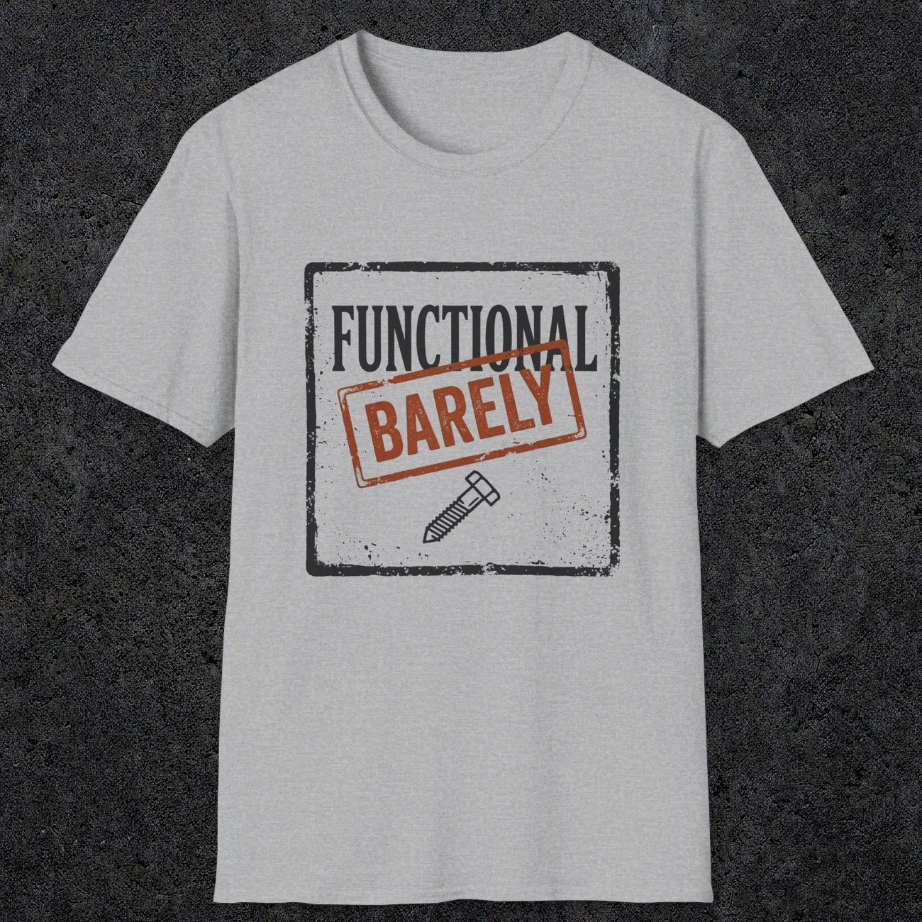 0006 Functional Barely | Funny Dad T-Shirt | RustyDad