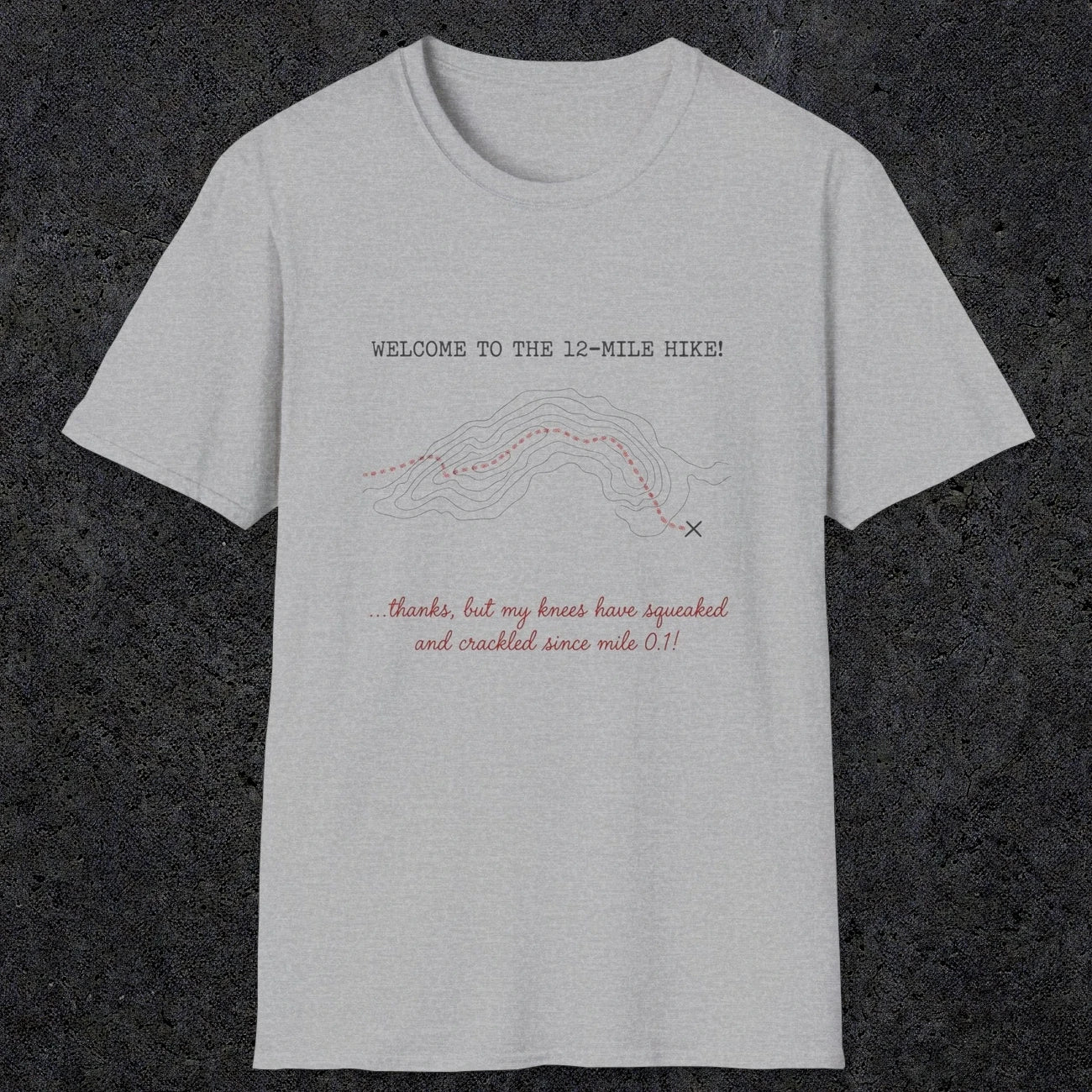 0117 Welcome to the 12-mile hike ..thanks but my knees have squeaked and crackled since mile 0.1 | Funny Dad T-Shirt | RustyDad
