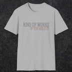 0034 Kind of works if you hold it | Funny Dad T-Shirt | RustyDad