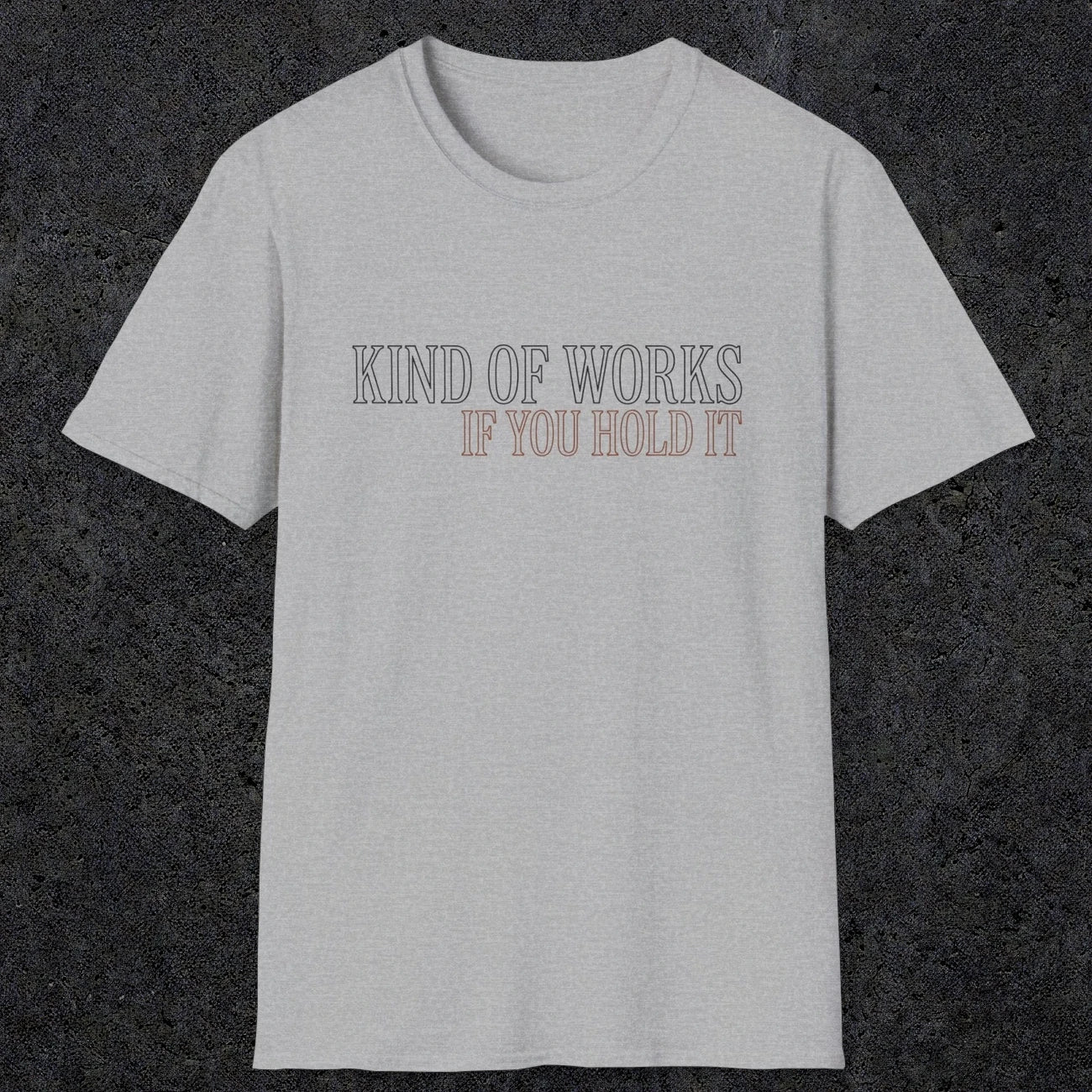 0034 Kind of works if you hold it | Funny Dad T-Shirt | RustyDad