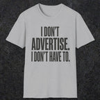 0151 I Dont Advertise I Dont Have To | Funny Dad T-Shirt | RustyDad