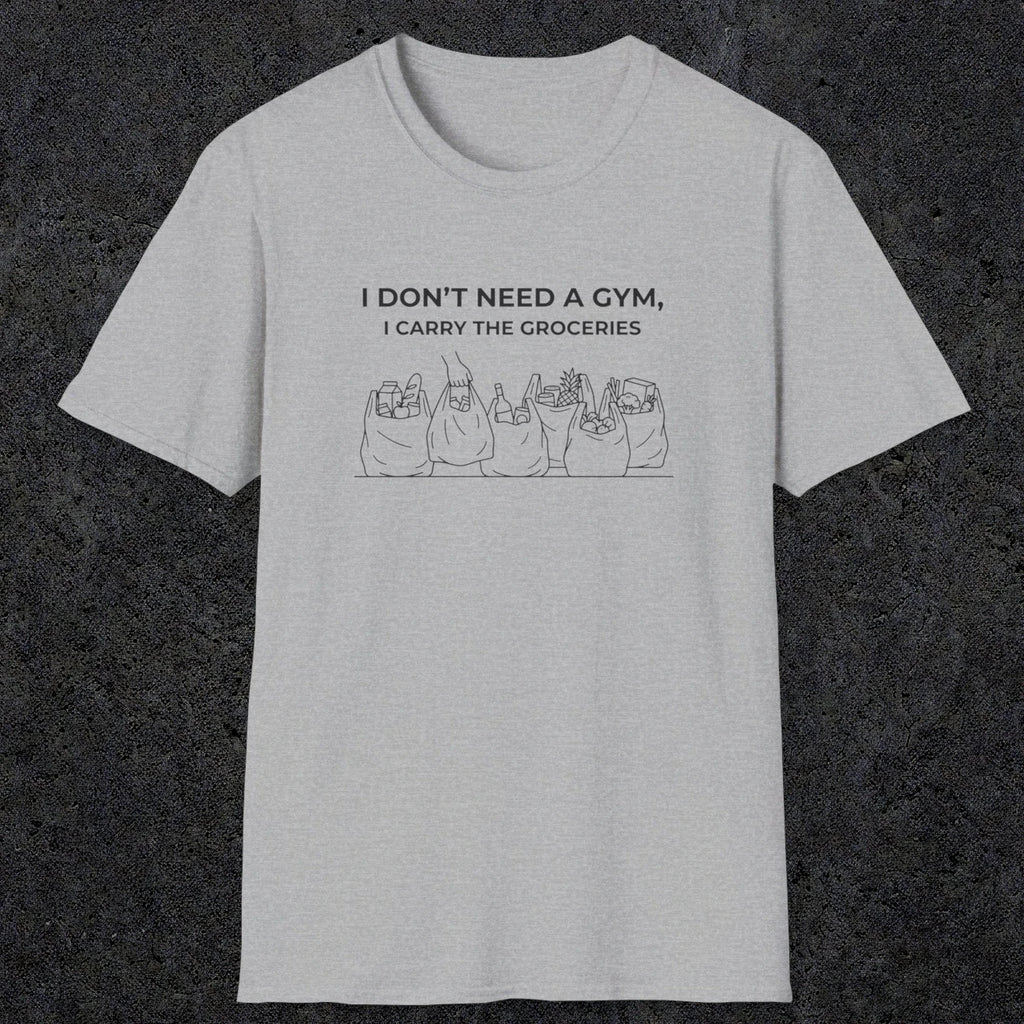 075 I don't need a gym i carry the groceries | Funny Dad T-Shirt | RustyDad