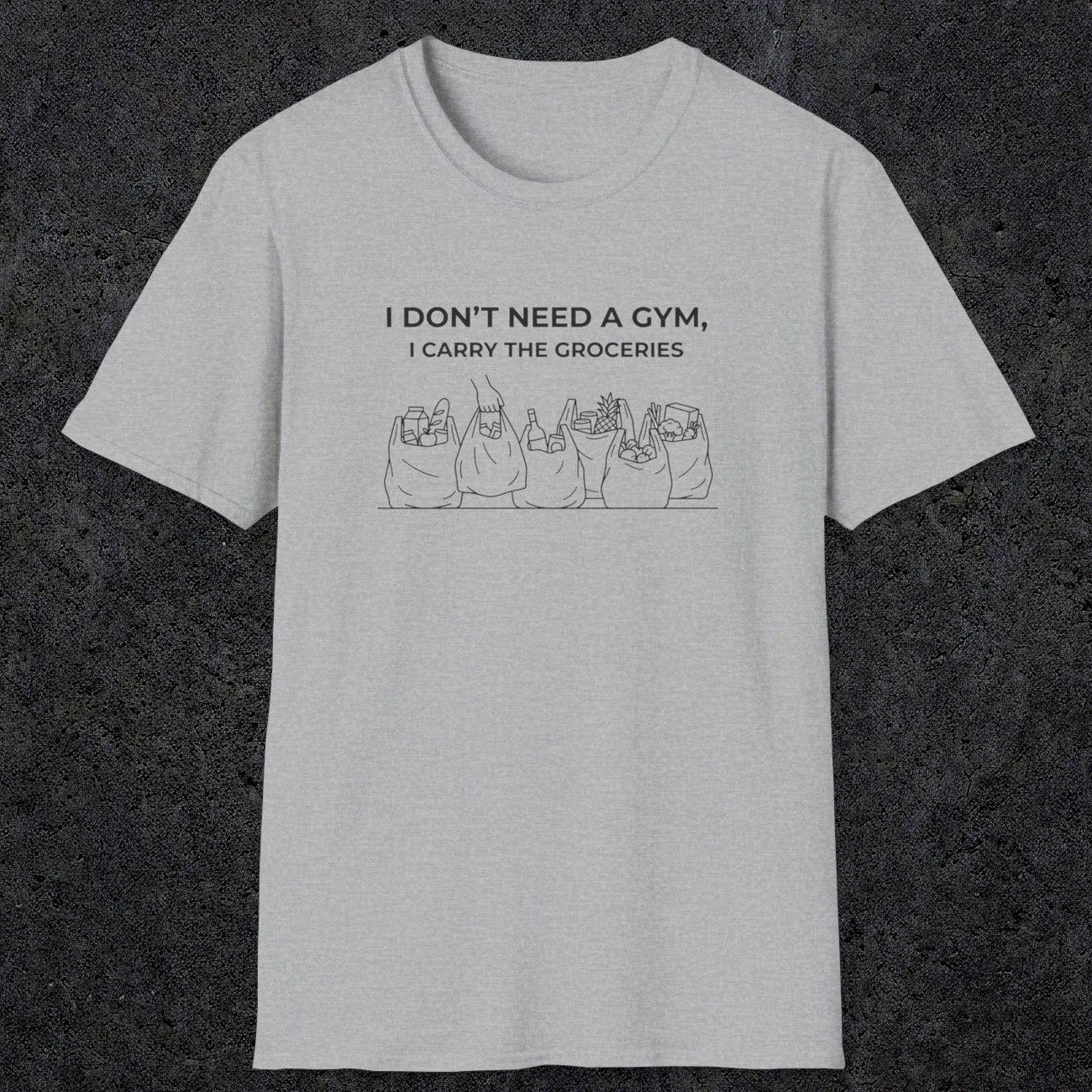075 I don't need a gym i carry the groceries | Funny Dad T-Shirt | RustyDad