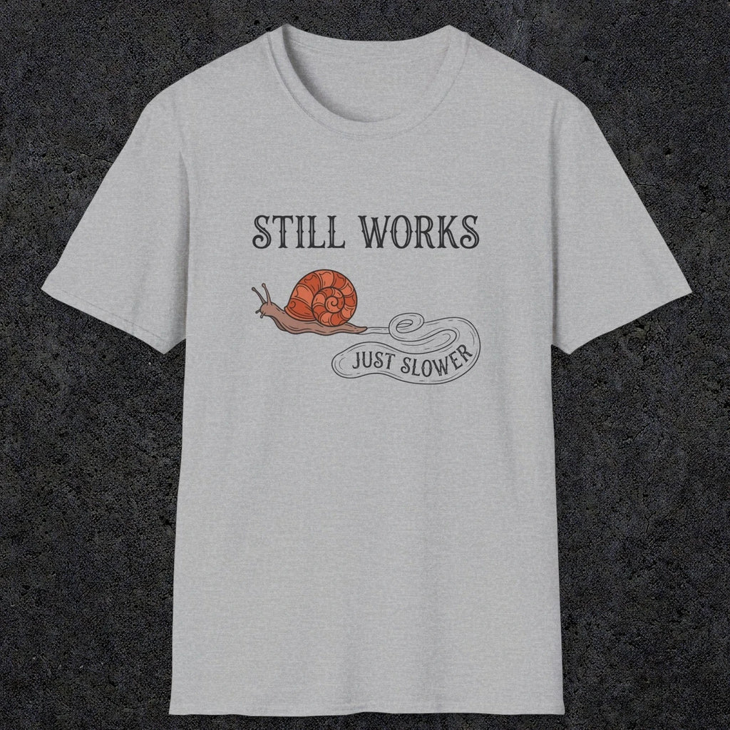 0096 Still works, just slower | Funny Dad T-Shirt | RustyDad